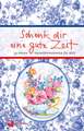 Schenk dir eine gute Zeit