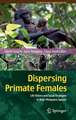 Dispersing Primate Females: Life History and Social Strategies in Male-Philopatric Species