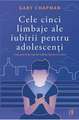 Cele cinci limbaje ale iubirii pentru adolescenți