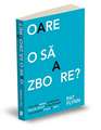 Oare o să zboare?: Cum să-ți testezi următoare idee de afaceri, în așa fel încât să nu-ți pierzi timpul și banii