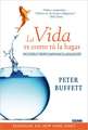 La Vida Es Como Tu La Hagas: Encuentra Tu Propio Camino Hacia La Realizacion