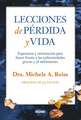 Lecciones de Perdida y Vida: Esperanza y Orientacion Para Hacer Frente a Las Enfermedades Graves y Al Sufrimiento