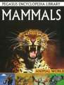 Mammals: Pegasus Encyclopedia Library