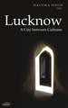 Lucknow: A City Between Cultures