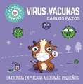 Virus Y Vacunas. La Ciencia Explicada a Los Más Pequeños / Viruses and Vaccines. Science Explained to the Little Ones