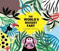 The Worlds Biggest Fart