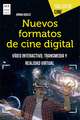 Nuevos Formatos de Cine Digital: Vídeo Interactivo, Transmedia Y Realidad Virtual