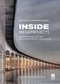 Inside Megaprojects