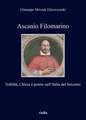 Ascanio Filomarino. Nobiltà, chiesa e potere nell'Italia