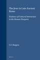 The Jews in Late Ancient Rome: Evidence of Cultural Interaction in the Roman Diaspora