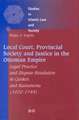 Local Court, Provincial Society and Justice in the Ottoman Empire: Legal Practice and Dispute Resolution in Çankırı and Kastamonu (1652-1744)