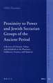 Proximity to Power and Jewish Sectarian Groups of the Ancient Period: A Review of Lifestyle, Values, and Halakha in the Pharisees, Sadducees, Essenes, and Qumran