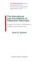 The International Law Foundations of Palestinian Nationality: A Legal Examination of Nationality in Palestine under Britain’s Rule