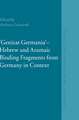 "Genizat Germania" - Hebrew and Aramaic Binding Fragments from Germany in Context: European Genizah Texts and Studies, Volume 1