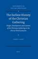 The Earliest History of the Christian Gathering: Origin, Development and Content of the Christian Gathering in the First to Third Centuries