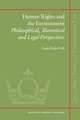 Human Rights and the Environment: Philosophical, Theoretical and Legal Perspectives