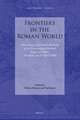 Frontiers in the Roman World: Proceedings of the Ninth Workshop of the International Network Impact of Empire (Durham, 16-19 April 2009)