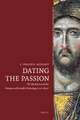 Dating the Passion: The Life of Jesus and the Emergence of Scientific Chronology (200–1600)