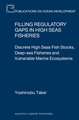 Filling Regulatory Gaps in High Seas Fisheries: Discrete High Seas Fish Stocks, Deep-sea Fisheries and Vulnerable Marine Ecosystems