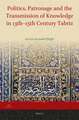 Politics, Patronage and the Transmission of Knowledge in 13th - 15th Century Tabriz