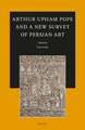 Arthur Upham Pope and A New Survey of Persian Art