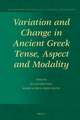 Variation and Change in Ancient Greek Tense, Aspect and Modality