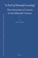 “A Pearl of Powerful Learning”: The University of Cracow in the Fifteenth Century