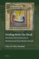 Dealing With The Dead: Mortality and Community in Medieval and Early Modern Europe