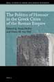 The Politics of Honour in the Greek Cities of the Roman Empire