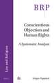 Conscientious Objection and Human Rights: A Systematic Analysis