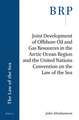 Joint Development of Offshore Oil and Gas Resources in the Arctic Ocean Region and the United Nations Convention on the Law of the Sea