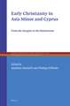 Early Christianity in Asia Minor and Cyprus: From the Margins to the Mainstream