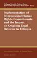 Implementation of International Human Rights Commitments and the Impact on Ongoing Legal Reforms in Ethiopia