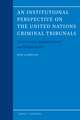 An Institutional Perspective on the United Nations Criminal Tribunals: Governance, Independence and Impartiality