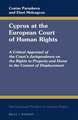 Cyprus at the European Court of Human Rights: A Critical Appraisal of the Court’s Jurisprudence on the Rights to Property and Home in the Context of Displacement