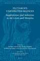 Plutarch’s Unexpected Silences: Suppression and Selection in the <i>Lives</i> and <i>Moralia</i>