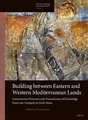 Building between Eastern and Western Mediterranean Lands: Construction Processes and Transmission of Knowledge from Late Antiquity to Early Islam