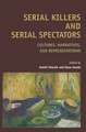 Serial Killers and Serial Spectators: Cultures, Narratives, and Representations