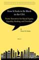 How It Feels to Be Black in the USA: Poetic Narratives for Racial Equity, Equality, Healing, and Freedom