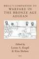 Brill's Companion to Warfare in the Bronze Age Aegean