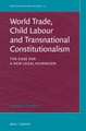 World Trade, Child Labour and Transnational Constitutionalism: The Case for a New Legal Humanism