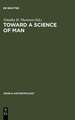 Toward a Science of Man: Essays in the History of Anthropology