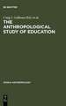 The Anthropological Study of Education