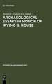 Archaeological essays in honor of Irving B. Rouse