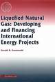 Liquefied Natural Gas: Developing and Financing International Energy Projects