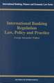 International Banking Regulation, Law Policy & Practice