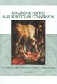 Paradigms, Poetics and Politics of Conversion