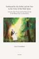 Embraced by the Father and the Son in the Unity of the Holy Spirit: A Study of the Trinity and the Mystical Life in the Works of Jan Van Ruusbroec