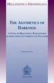 The Aesthetics of Darkness: A Study of Hellenistic Romanticism in Apollonius, Lycophron and Nicander