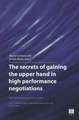 The Secrets of Gaining the Upper Hand in High Performance Negotiations: Vol. 2. Training 'High Performance Negotiation' by Chris T. Voss (Result Adr N